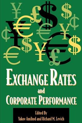 Exchange Rates and Corporate Performance by Amihud, Yakov