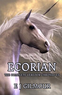 Ecorian: The Complete Veredor Chronicles by Gilmour, E. J.