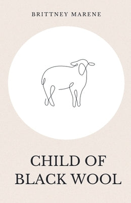 Child of Black Wool by Marene, Brittney