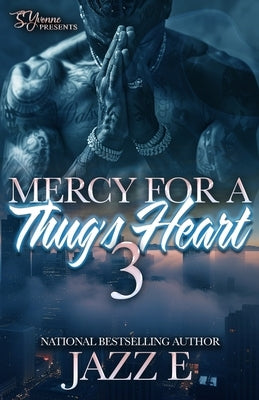 Mercy For A Thug's Heart 3 by E, Jazz