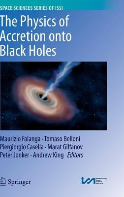 The Physics of Accretion Onto Black Holes by Falanga, Maurizio