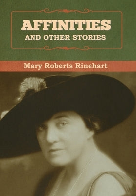 Affinities, and Other Stories by Rinehart, Mary