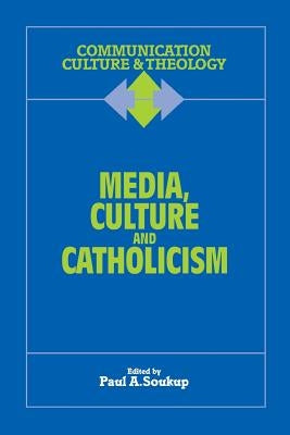 Media, Culture and Catholicism by Soukup, Paul A.