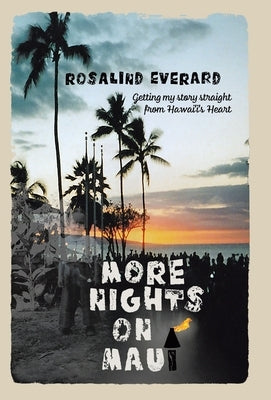 More Nights on Maui: Getting My Story Straight from Hawai'i's Heart by Everard, Rosalind