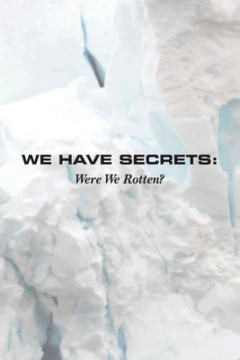 We Have Secrets: Were We Rotten? by Cesario, Ardie