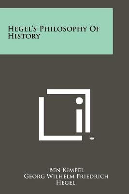 Hegel's Philosophy Of History by Kimpel, Ben
