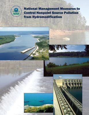 National Management Measures to Control Nonpoint Source Pollution from Hydromodification by Agency, U. S. Environmental Protection