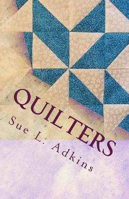 Quilters by Adkins, Sue L.