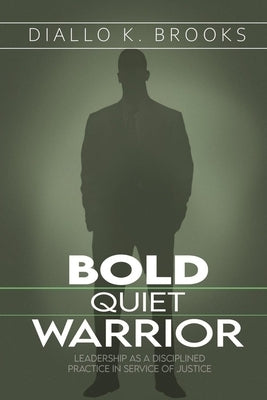 Bold Quiet Warrior by Brooks, Diallo K.