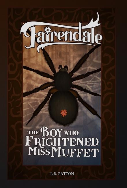 The Boy Who Frightened Miss Muffet by Patton, L. R.