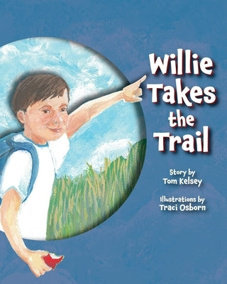 Willie Takes the Trail by Kelsey, Tom