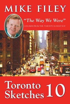 Toronto Sketches 10: The Way We Were by Filey, Mike