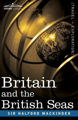 Britain and the British Seas by Mackinder, Halford John