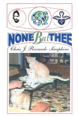 None But Thee! by Chris