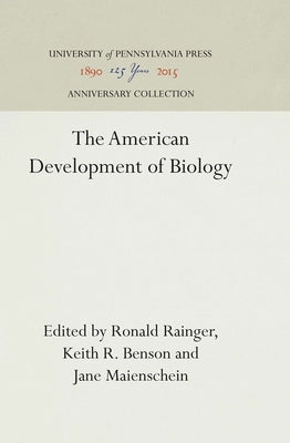 The American Development of Biology by Rainger, Ronald