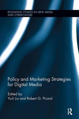 Policy and Marketing Strategies for Digital Media by Liu, Yu-Li