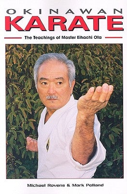 Okinawan Karate: The Teachings of Master Eihachi Ota by Polland, Mark