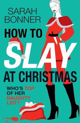 How to Slay at Christmas by Bonner, Sarah