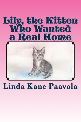 Lily, The Kitten Who Wanted a Real Home by Pragle, Sharon