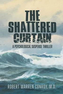 The Shattered Curtain: A Psychological Suspense Thriller by Conroy, Robert Warren