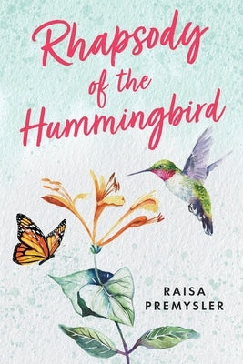 Rhapsody of the Hummingbird by Premysler, Raisa