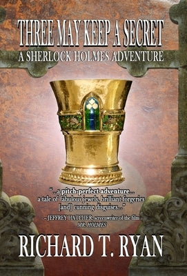 Three May Keep A Secret - A Sherlock Holmes Adventure by Ryan, Richard T.