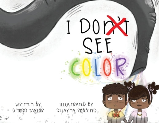 I Don't See Color by Taylor, G. Todd