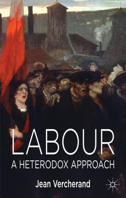 Labour: A Heterodox Approach by Vercherand, Jean