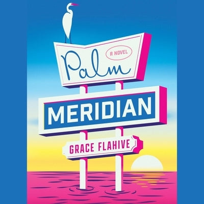 Palm Meridian by Flahive, Grace