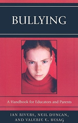 Bullying: A Handbook for Educators and Parents by Rivers, Ian