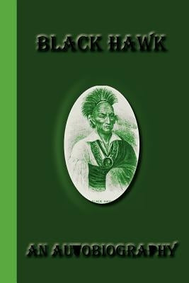 Black Hawk: An Autobiography by Hawk, Black