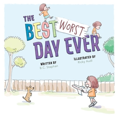 The Best Worst Day Ever: A Children's Book That Inspires a Positive Mindset for Ages 4-8 by Stephan, B. C.
