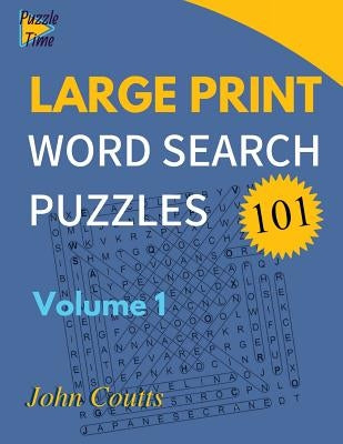 101 Large Print Word Search Puzzles: Volume 1 by Coutts, John