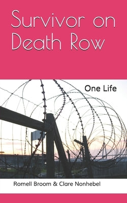 Survivor on Death Row: One Life by Clare Nonhebel, Romell Broom &.