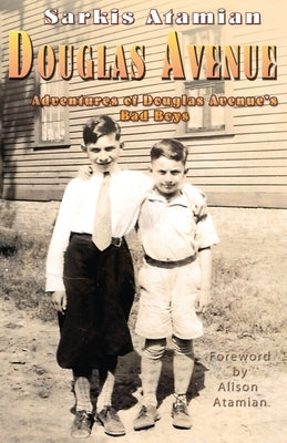 Douglas Avenue: Adventures of Douglas Avenue's Bad Boys by Atamian, Sarkis