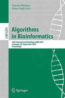 Algorithms in Bioinformatics: 10th International Workshop, Wabi 2010, Liverpool, Uk, September 6-8, 2010, Proceedings by Moulton, Vincent