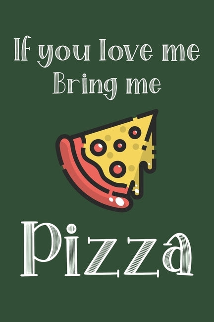 If You Love Me Bring Me Pizza: Ruled Composition Notebook by Press, Red Frog