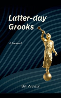Latter-day Grooks 4 by Wylson, Bill