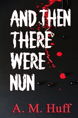 And The There Were Nun by Huff, A. M.