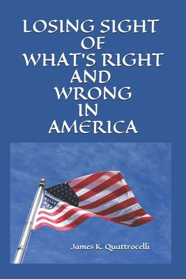 Losing Sight of Right and Wrong in America by Quattrocelli, James K.