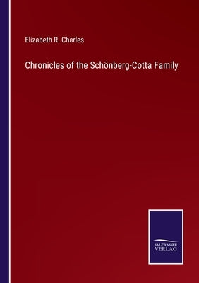 Chronicles of the Schönberg-Cotta Family by Charles, Elizabeth R.