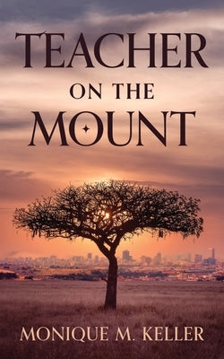 Teacher on the Mount by Keller, Monique M.