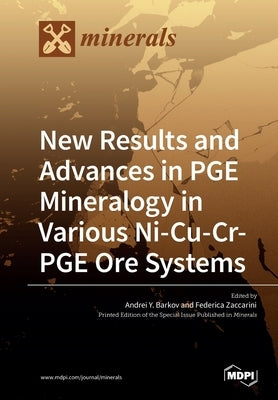 New Results and Advances in PGE Mineralogy in Various Ni-Cu-Cr-PGE Ore Systems by Barkov, Andrei Y.