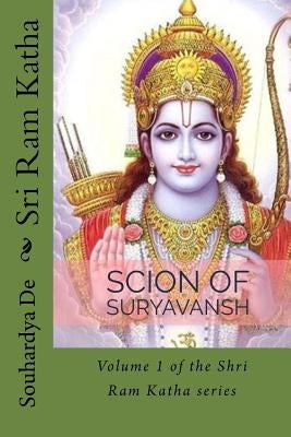Scion Of Suryavansh: The Ramayana in English(Poetry) by de, Shakti Prasad