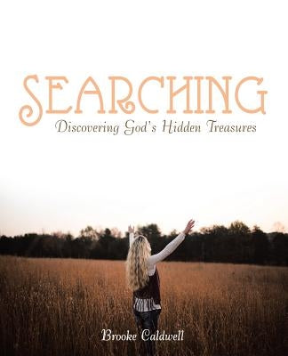 Searching: Discovering God'S Hidden Treasures by Caldwell, Brooke