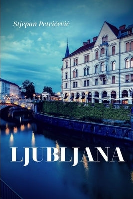 Ljubljana by Petricevic, Stjepan