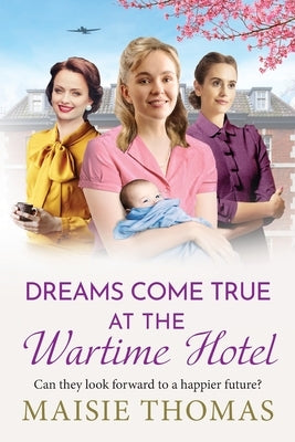 Dreams Come True at the Wartime Hotel by Thomas, Maisie