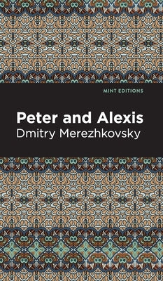 Peter and Alexis by Merezhkovsky, Dmitry