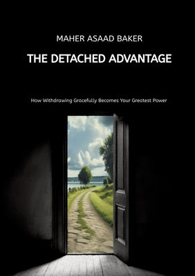 The Detached Advantage by Baker, Maher Asaad