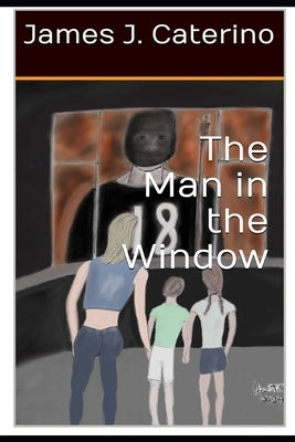 The Man in the Window by Caterino, James J.